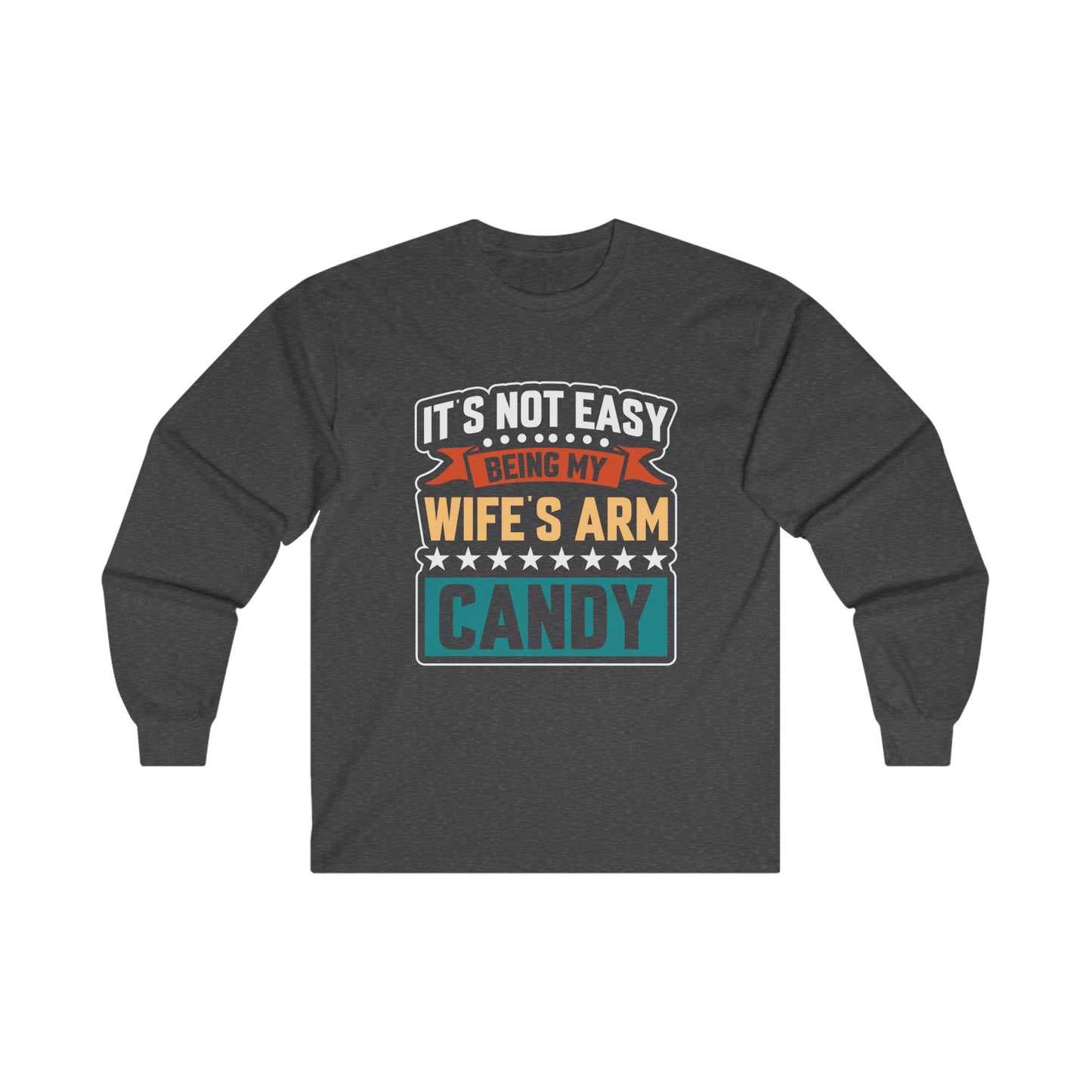 Wife's Arm Candy Unisex Ultra Cotton Long Sleeve Tee