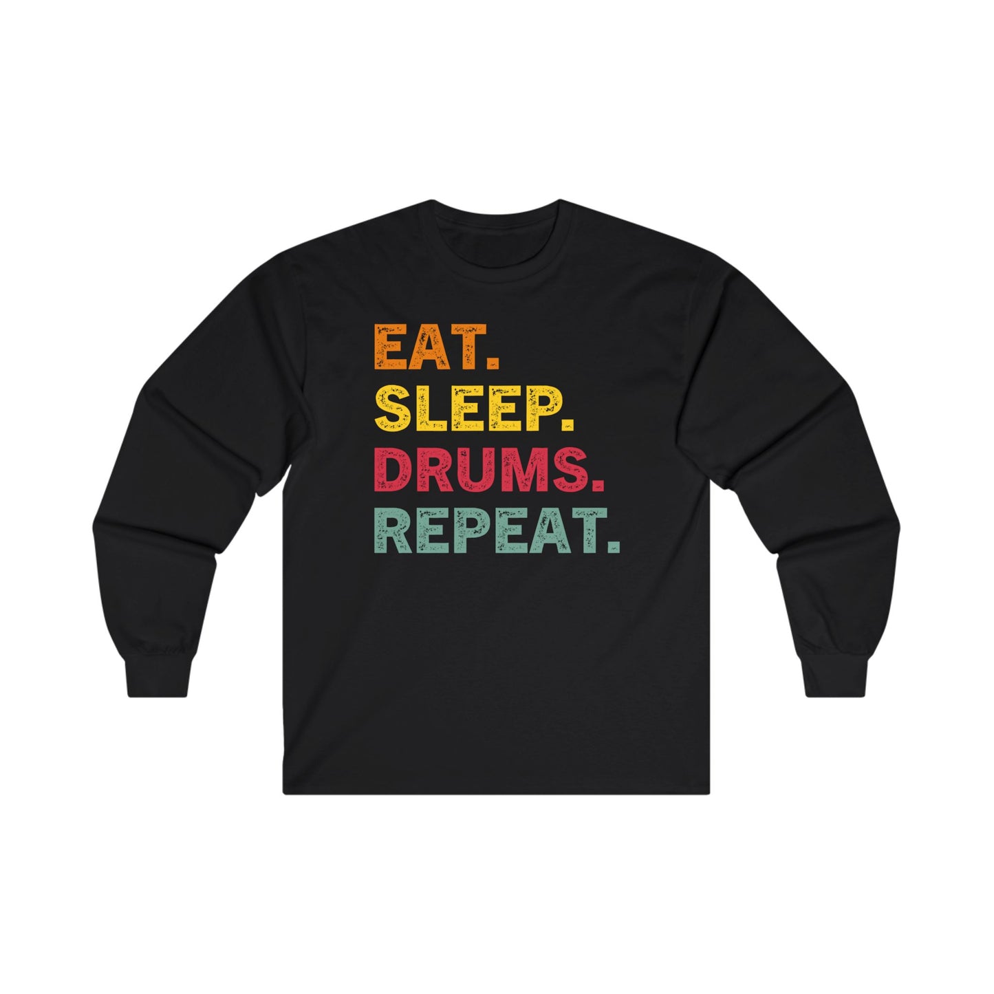 Eat Sleep Drums Repeat Unisex Ultra Cotton Long Sleeve Tee