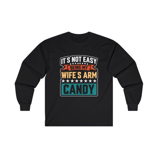 Wife's Arm Candy Unisex Ultra Cotton Long Sleeve Tee