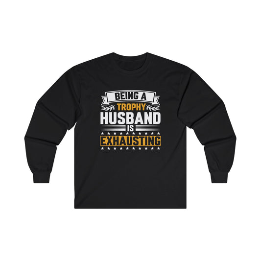 Trophy Husband Unisex Ultra Cotton Long Sleeve Tee