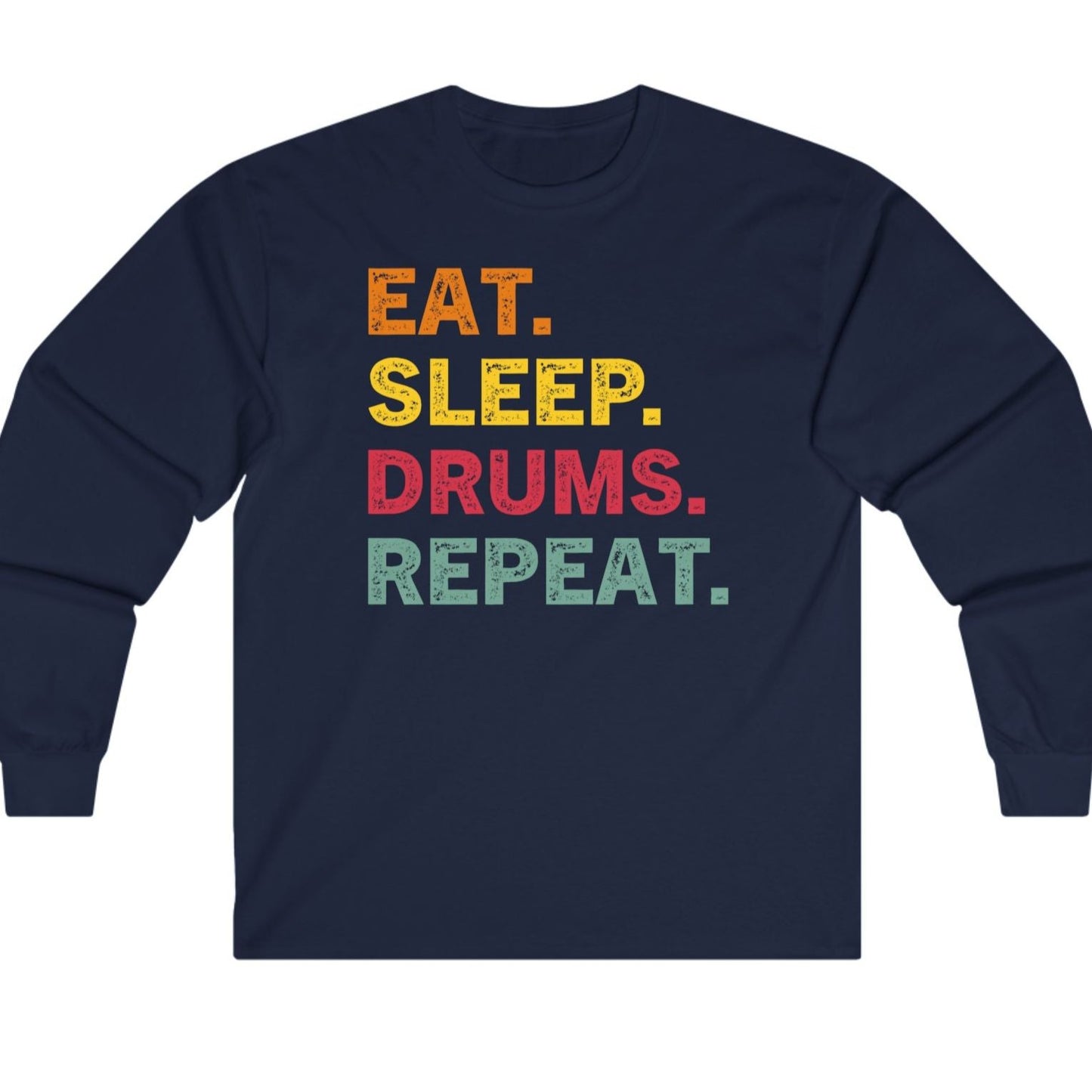 Eat Sleep Drums Repeat Unisex Ultra Cotton Long Sleeve Tee