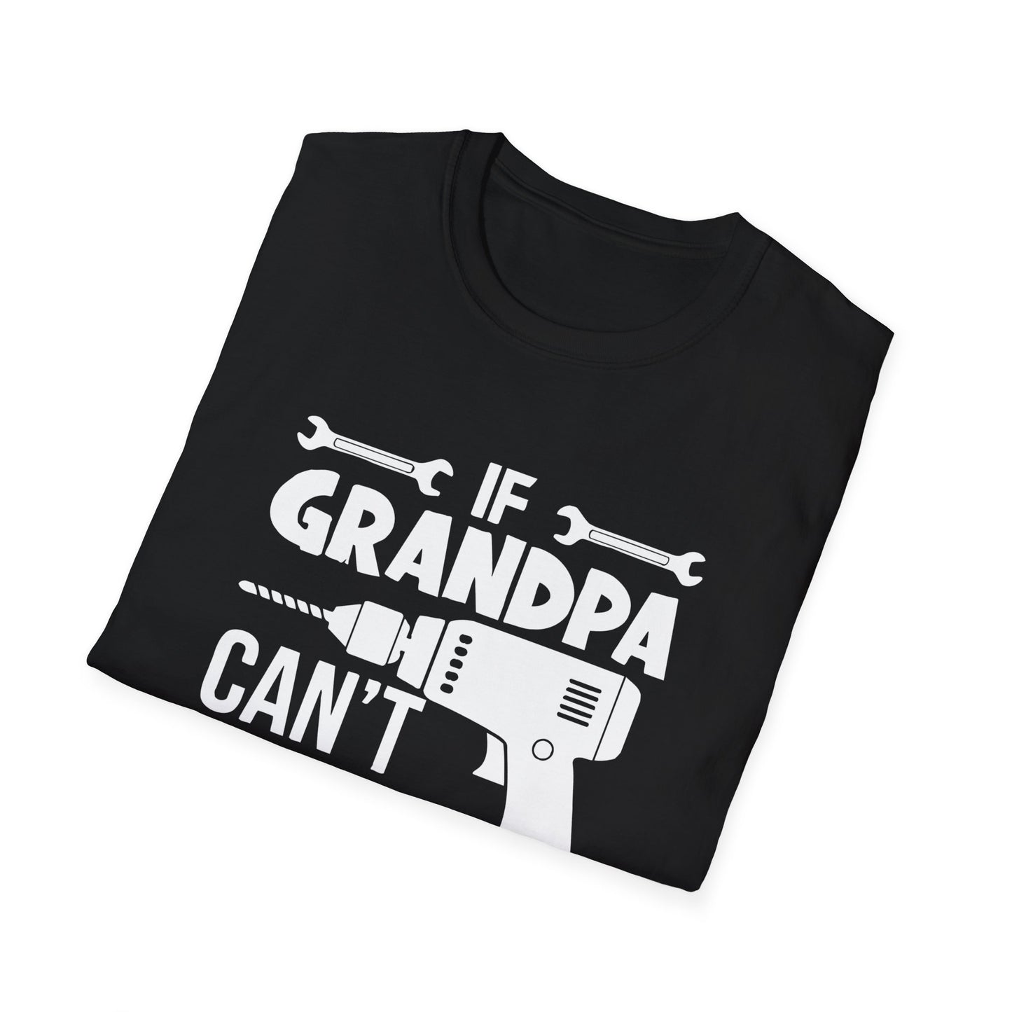 If Grandpa Can't Fix It Unisex Softstyle T-Shirt